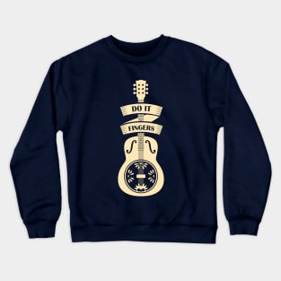 Do It Fingers - Guitar Crewneck Sweatshirt